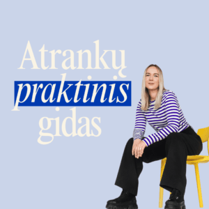 Nuo chaoso prie sistemos: praktinis atrankų gidas